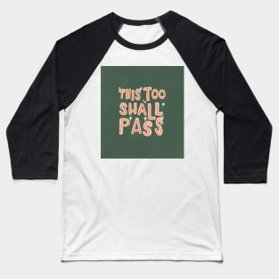 This Too Shall Pass Quote Baseball T-Shirt